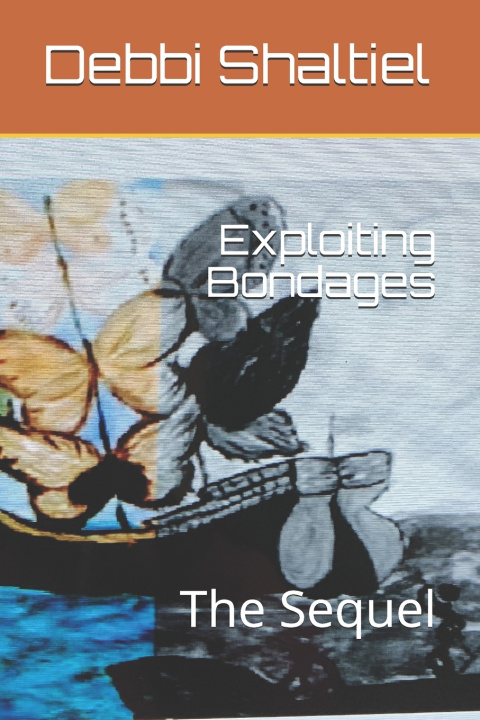 Knjiga Exploiting Bondages Shaltiel Debbi Shaltiel
