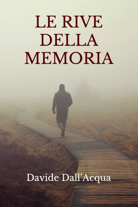 Knjiga Le Rive Della Memoria Dall'Acqua Davide Dall'Acqua