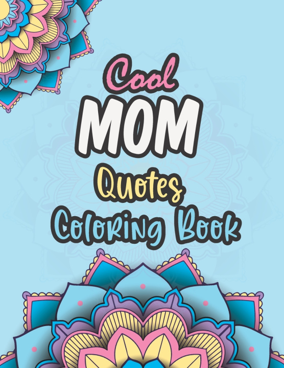 Книга Cool Mom Quotes Coloring Book Adult Coloring Books Adam Adult Coloring Books
