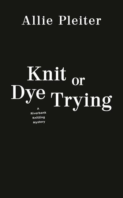 Knjiga Knit Or Dye Trying Pleiter
