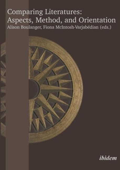Book Comparing Literatures - Aspects, Method, and Orientation Alison Boulanger