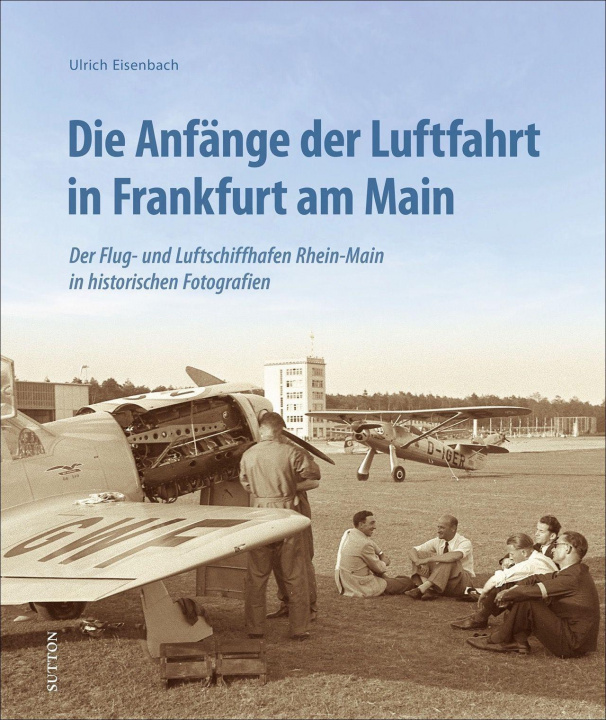 Kniha Die Anfänge der Luftfahrt in Frankfurt am Main 