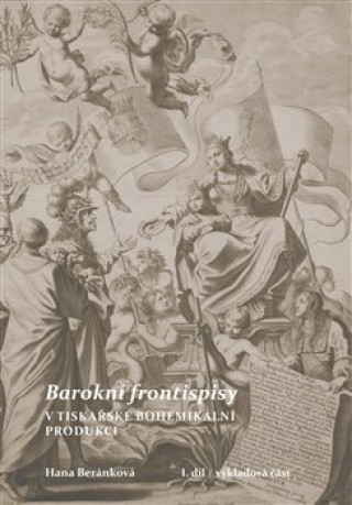 Kniha Barokní frontispisy v tiskařské bohemikální produkci Hana Beránková