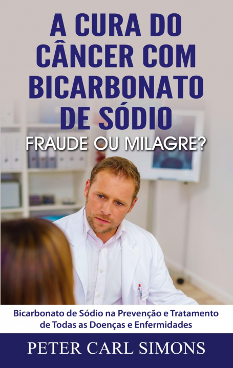 Kniha Cura do Cancer com Bicarbonato de Sodio - Fraude ou Milagre? 