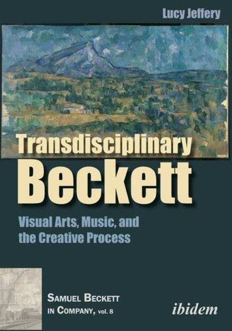 Kniha Transdisciplinary Beckett - Visual Arts, Music, and the Creative Process Lucy Jeffery