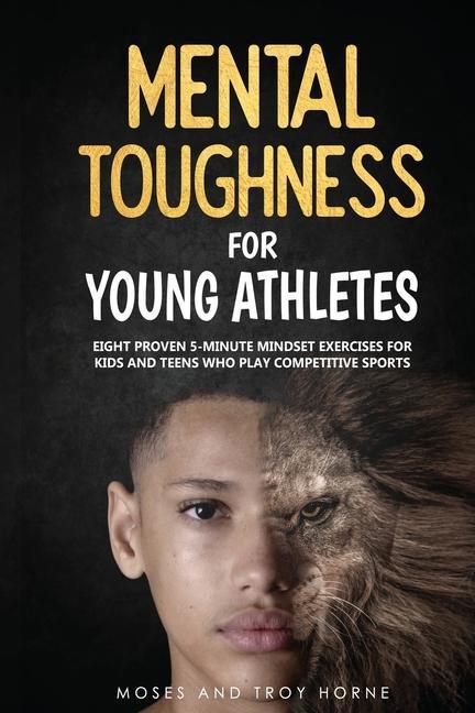 Kniha Mental Toughness For Young Athletes Troy Horne