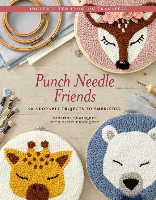 Knjiga Punch Needle Friends: 20 Adorable Projects to Embroider Cathy Duwicquet