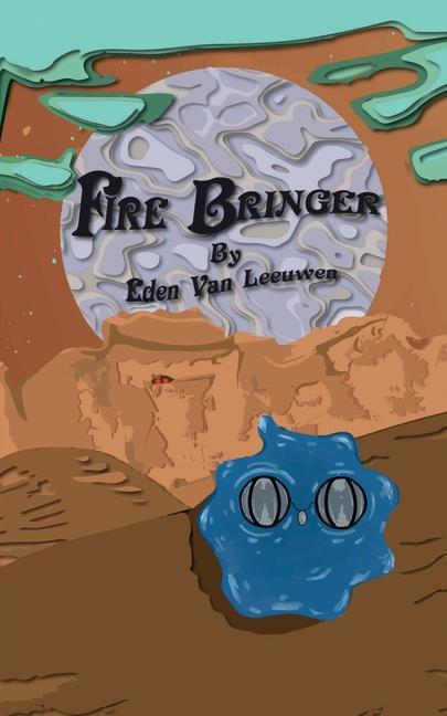 Knjiga Fire Bringer Eden Van Leeuwen