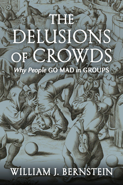 Kniha The Delusions of Crowds: Why People Go Mad in Groups 