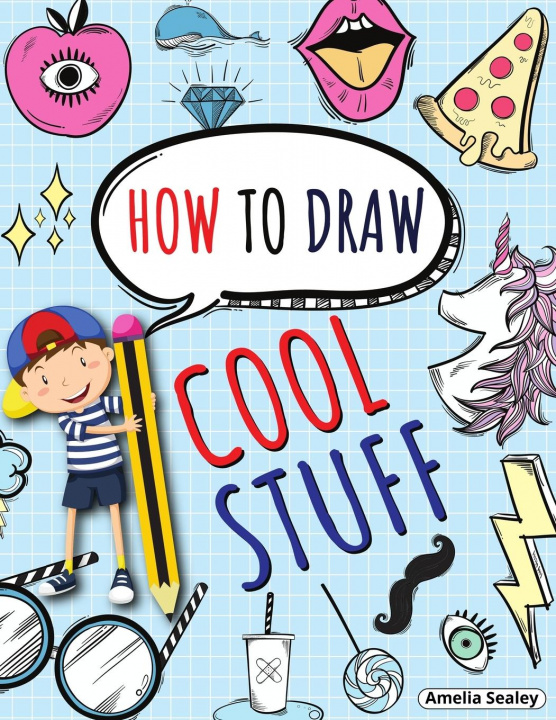 Βιβλίο How to Draw Cool Stuff Amelia Sealey