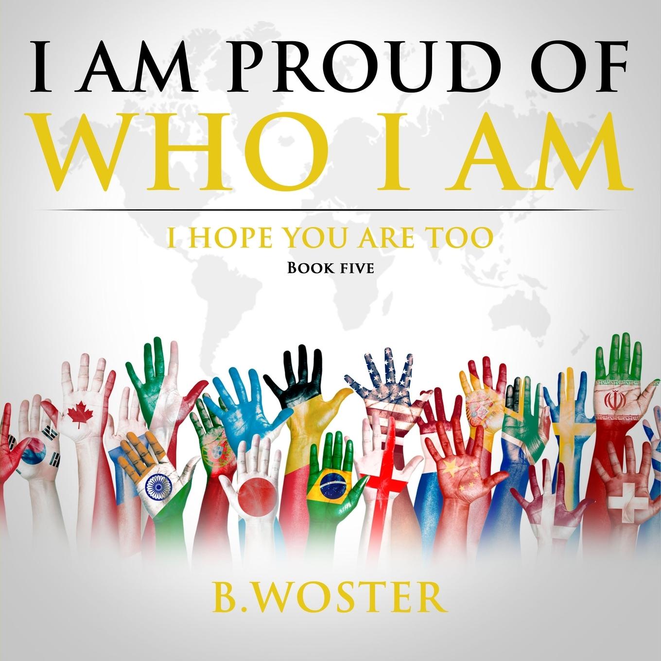 Buch I Am Proud of Who I Am B. Woster