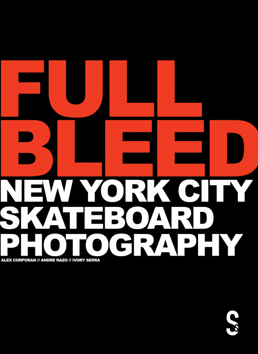Книга Full Bleed: New York City Skateboard Photography Alex Corporan