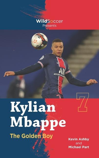 Книга Kylian Mbappe the Golden Boy Kevin Ashby