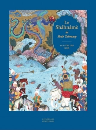 Книга Le Shâhnâmè de Shah Tahmasp -  Réédition 