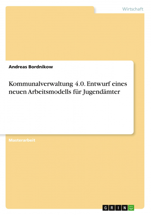 Книга Kommunalverwaltung 4.0. Entwurf eines neuen Arbeitsmodells für Jugendämter 