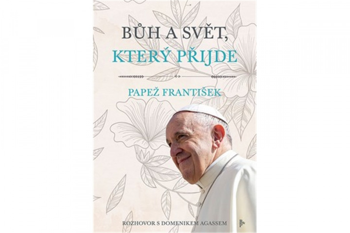 Könyv Bůh a svět, který přijde František Papež
