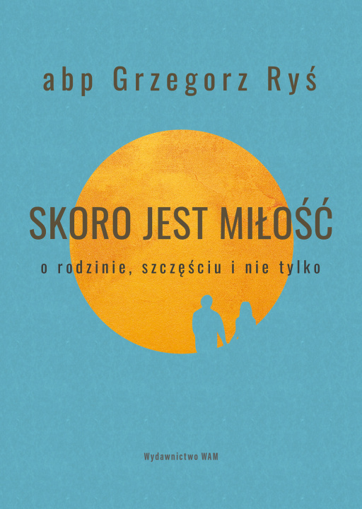 Carte Skoro jest miłość. O rodzinie, szczęściu i nie tylko Grzegorz Ryś