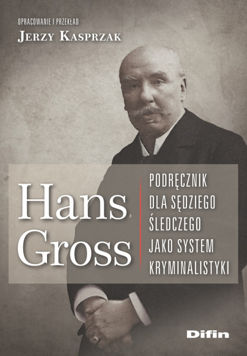Book Hans Gross. Podręcznik dla sędziego śledczego jako system kryminalistyki Jerzy Kasprzak