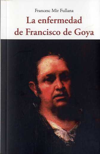 Kniha La enfermedad de Francisco de Goya FRANCESC MIR FULLANA