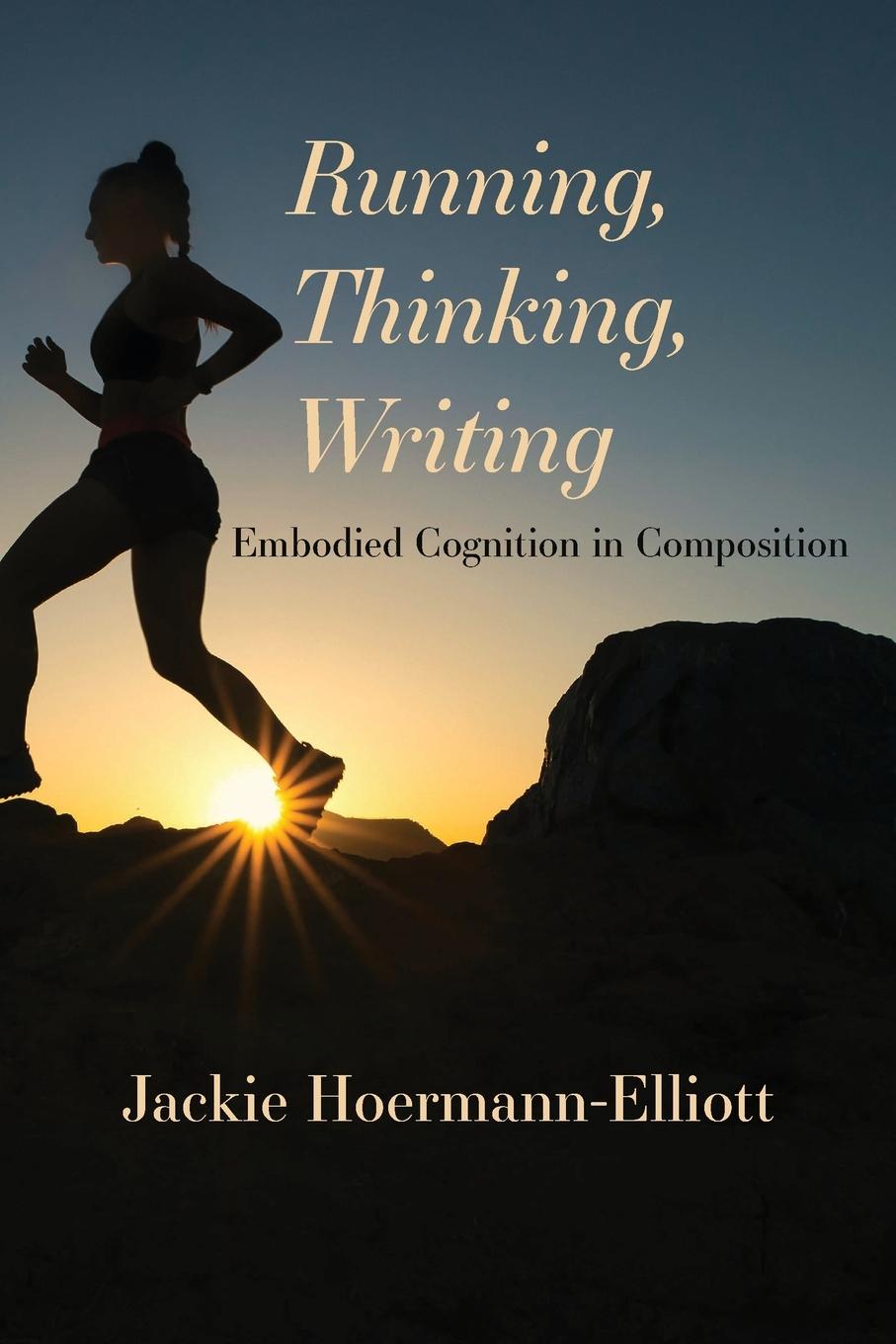 Book Running, Thinking, Writing Jackie Hoermann-Elliott