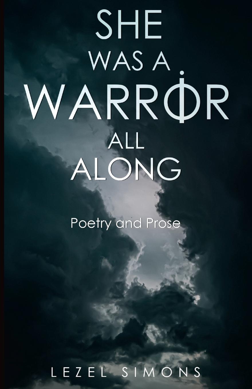 Книга She Was a Warrior All Along Lezel Simons