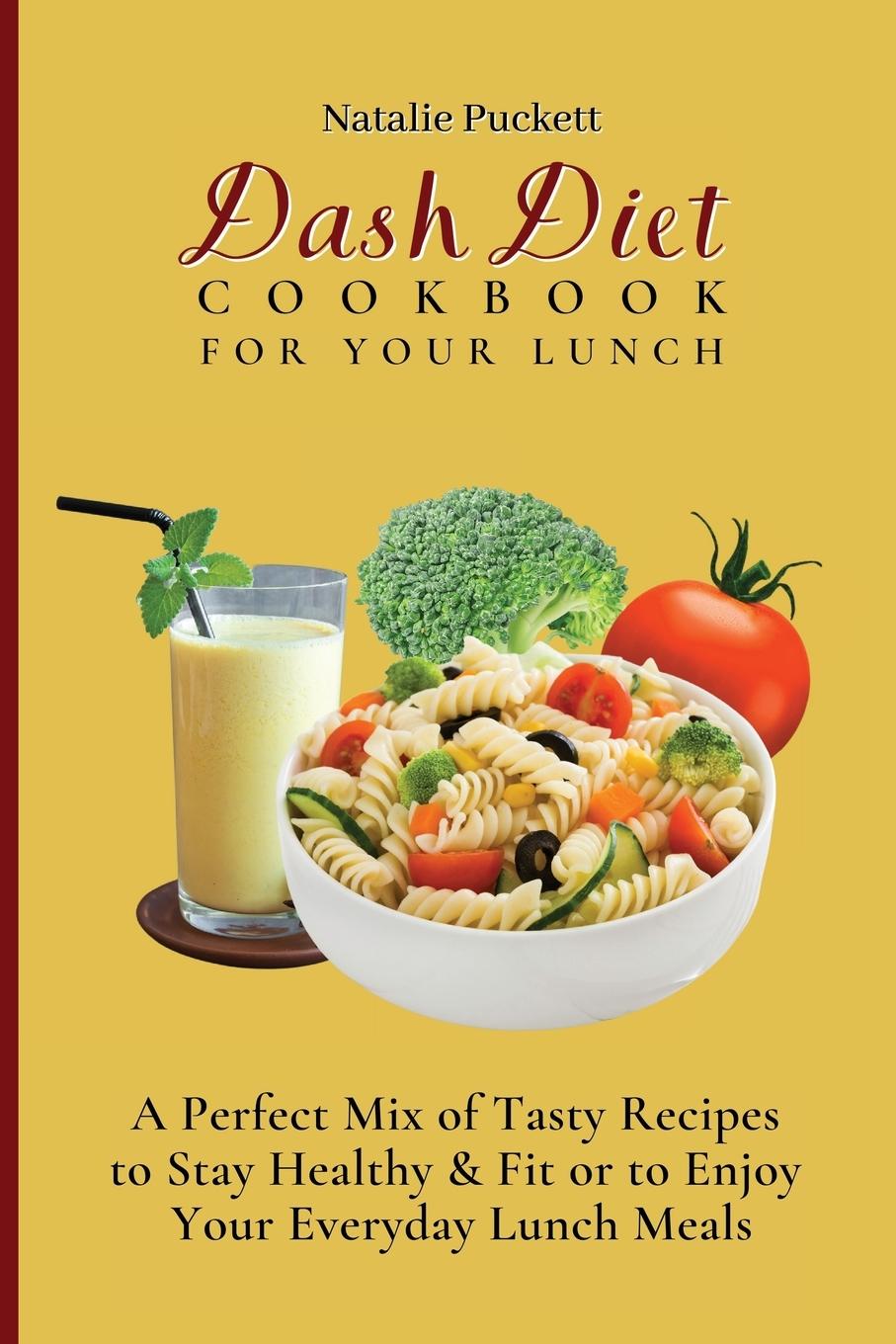 Книга Dash Diet Cookbook For Your Lunch Natalie Puckett