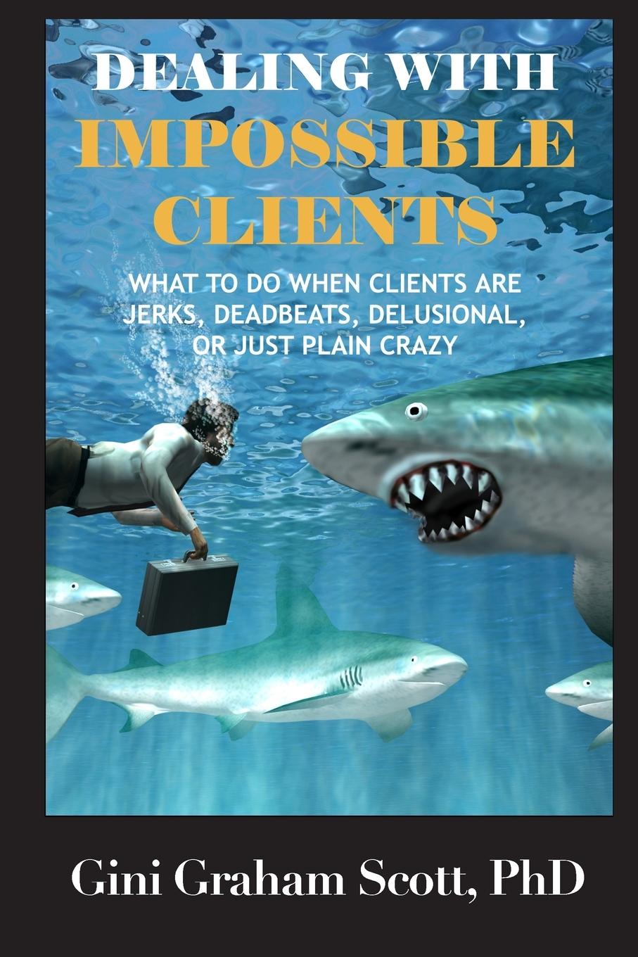 Knjiga Dealing with Impossible Clients Gini Graham Scott