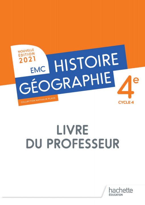 Kniha Histoire - Géographie  EMC 4e - Livre du professeur - Ed. 2021 Nathalie Plaza