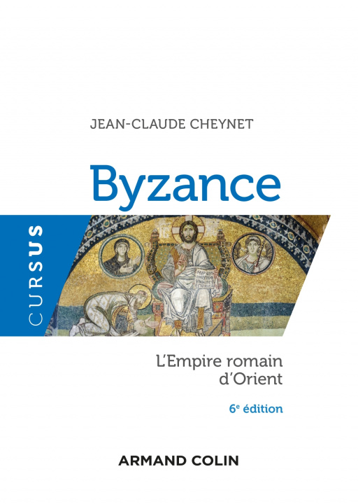 Carte Byzance - 6e éd. - L'Empire romain d'Orient Jean-Claude Cheynet