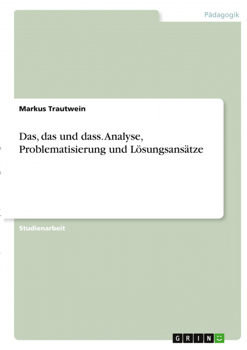 Kniha Das, das und dass. Analyse, Problematisierung und Lösungsansätze 