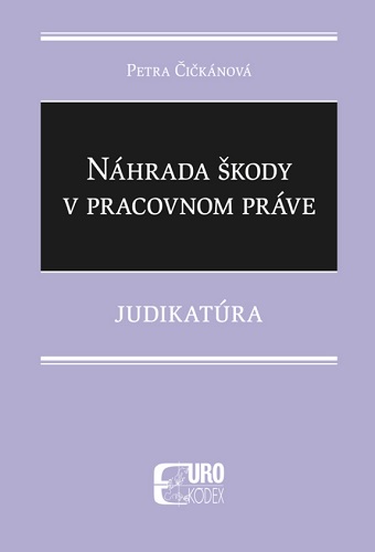 Książka Náhrada škody v pracovnom práve Petra Čičkánová