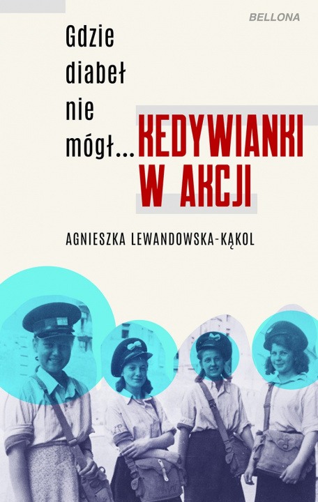 Könyv Gdzie diabeł nie mógł... Kedywianki w akcji Agnieszka Lewandowska-Kąkol