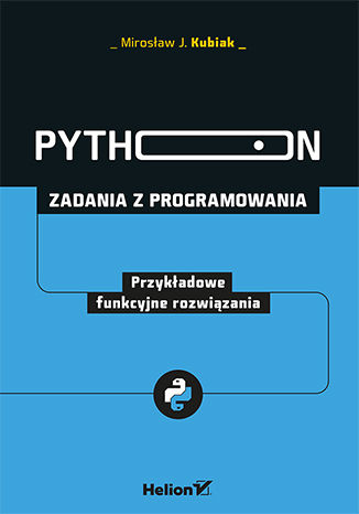 Carte Python. Zadania z programowania. Przykładowe funkcyjne rozwiązania Mirosław J. Kubiak