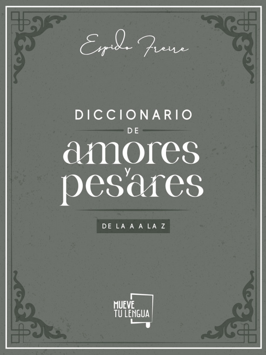 Kniha Diccionario de Amores y Pesares de la A a la Z. ESPIDO FREIRE
