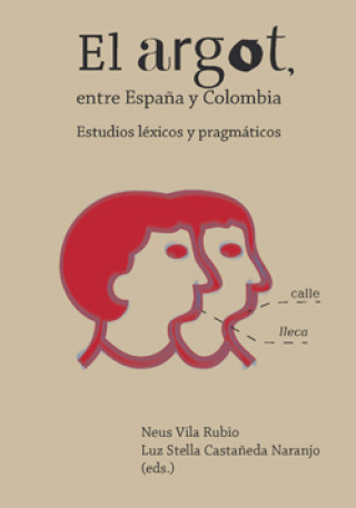 Könyv El argot, entre España y Colombia. LUZ STELLA CASTAÑEDA NARANJO