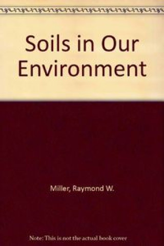 Книга SOILS IN OUR ENVIRONMENT MILLER
