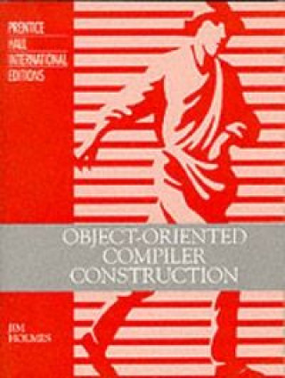 Knjiga OBJECT ORIENTED COMPILER CONSTRUCTION HOLMES