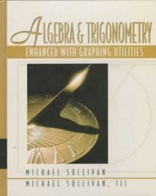 Knjiga ALGEBRA TRIGONOMETRY-ENHANCED GRAPHING SULLIVAN