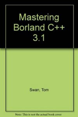 Kniha MASTERING BORLAND C++ SWAN