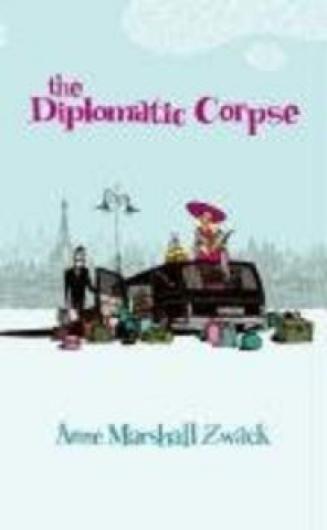 Knjiga DIPLOMATIC CORPSE TRA ZWACK ANNE