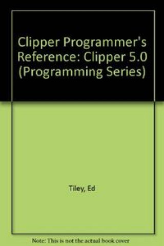 Carte CLIPPER PROGRAMMER'S REFERENCE TILEY