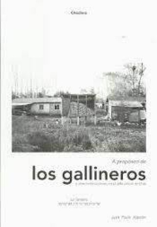 Книга A PROPOSITO DE LOS GALLINEROS JUAN PAULO ALARCóN