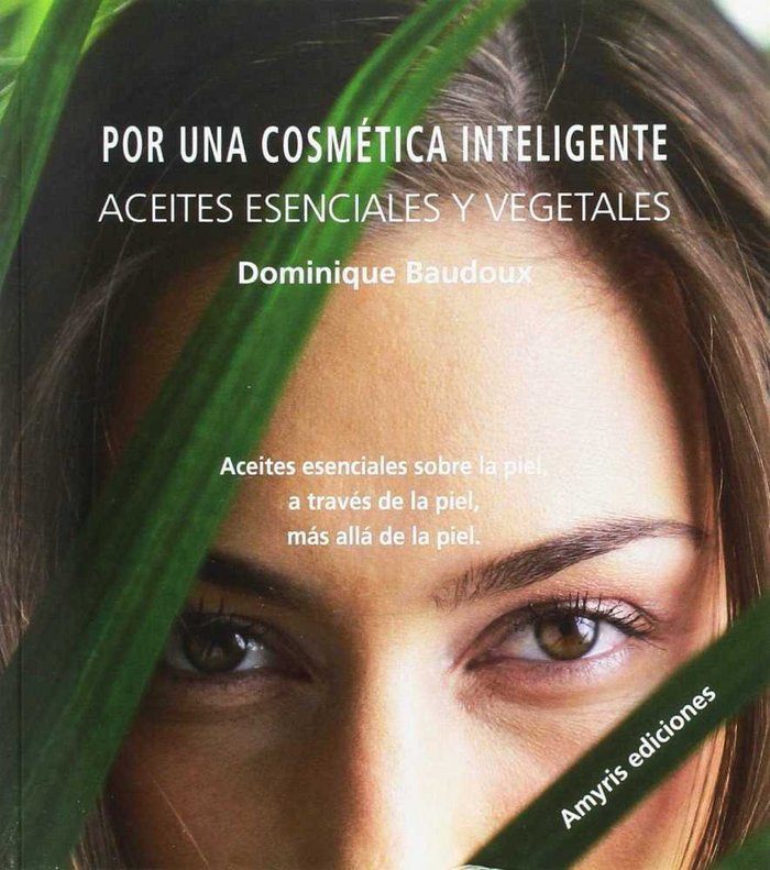 Könyv Por una cosmética inteligente. Aceites esenciales y vegetales Baudoux