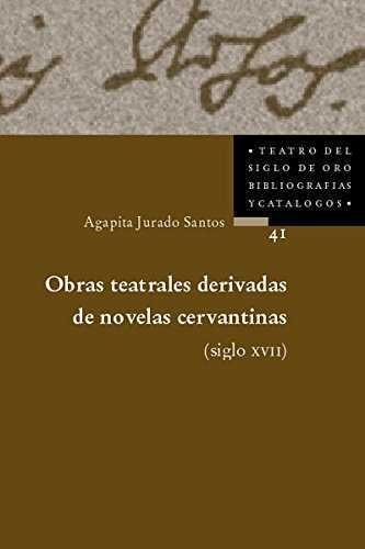 Kniha OBRAS TEATRALES DERIVADAS DE LAS NOVELAS CERVANTINAS (SIGLO XVII) PARA UNA BIBLIOGRAFIA JURADO