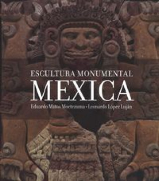 Kniha ESCULTURA MONUMENTAL MEXICA MATOS MOCTEZUMA