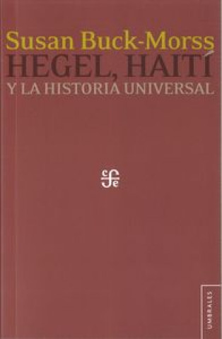 Carte HEGEL, HAITI Y LA HISTORIA UNIVERSAL BUCK-MORSS