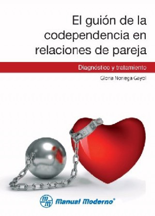 Knjiga EL GUION DE LA CODEPENDENCIA EN RELACIONES DE PAREJA NORIEGA GAYOL