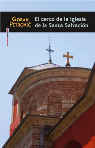 Книга El cerco de la iglesia de la Santa Salvación GORAN PETROVIC