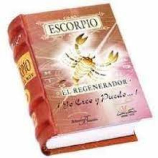 Kniha ESCORPIO 24 OCT - 23 NOV ( EL REGENERADOR ¡ YO CREO Y PUEDO...! ) AAVV