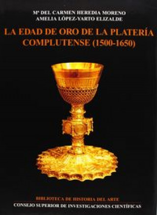 Kniha La edad de oro de la platería complutense (1500-1650) López-Yarto Elizalde